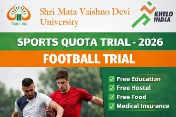 Shri Mata Vaishno Devi University में स्पोर्ट्स कोटा ट्रायल्स 2026 की घोषणा, 2–3 मार्च को होंगे चयन ट्रायल 🏆